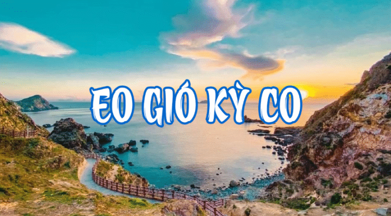 Eo Gió Kỳ Co – Thiên Đường Biển Quy Nhơn Khiến Ai Cũng Muốn Đến Một Lần