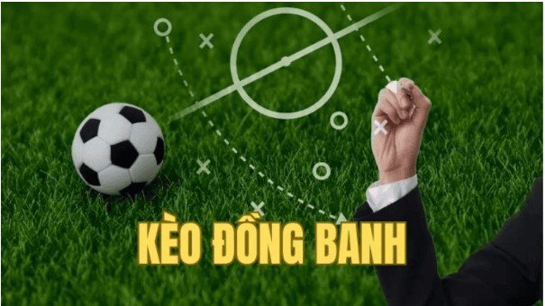 Kèo Đồng Banh – Bí Kíp Đọc Vị Nhà Cái Để Thắng Lớn